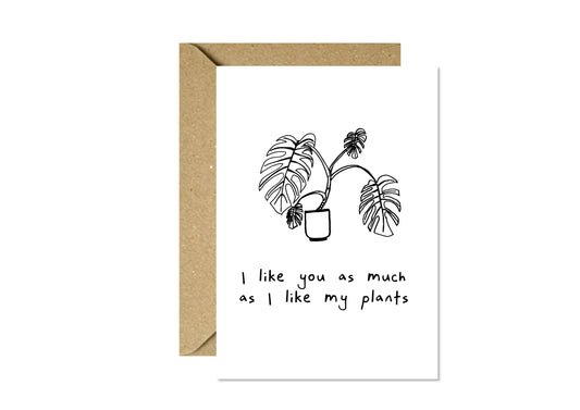 I Like You As Much As I Like My Plants